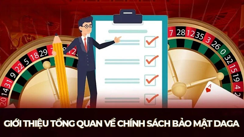 Giới thiệu tổng quan về chính sách bảo mật Daga