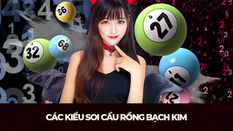 Các kiểu soi cầu Rồng Bạch Kim