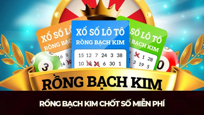 Rồng Bạch Kim chốt số miễn phí