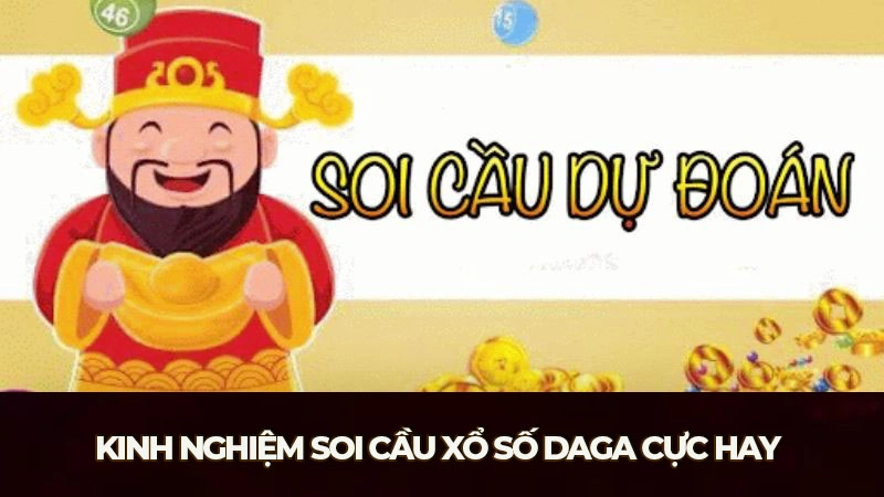 Kinh nghiệm soi cầu xổ số Daga cực hay từ dân chuyên