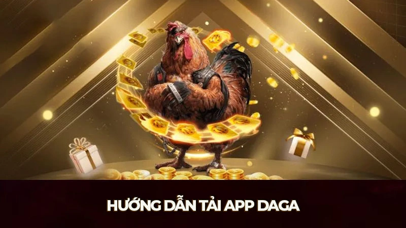 Hướng dẫn tải app Daga